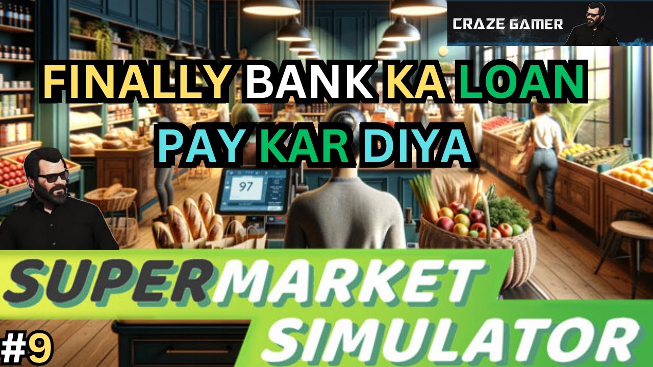 II FINALLY BANK KA LOAN PAY KAR DIYA II SUPERMARKET SIMULATION #9