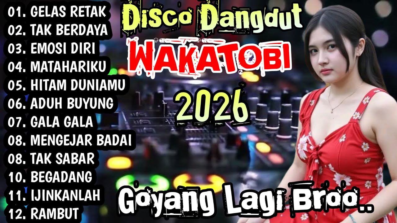 DISCO DANGDUT WAKATOBI TERBARU 2026 - SPESIAL DANGDUT PILIHAN GOYANG LAGI BOS !!