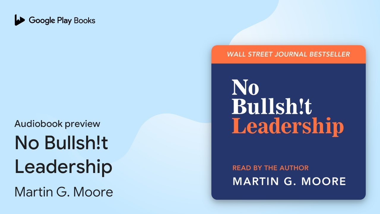 No Bullsh!t Leadership by Martin G. Moore &middot; Audiobook preview