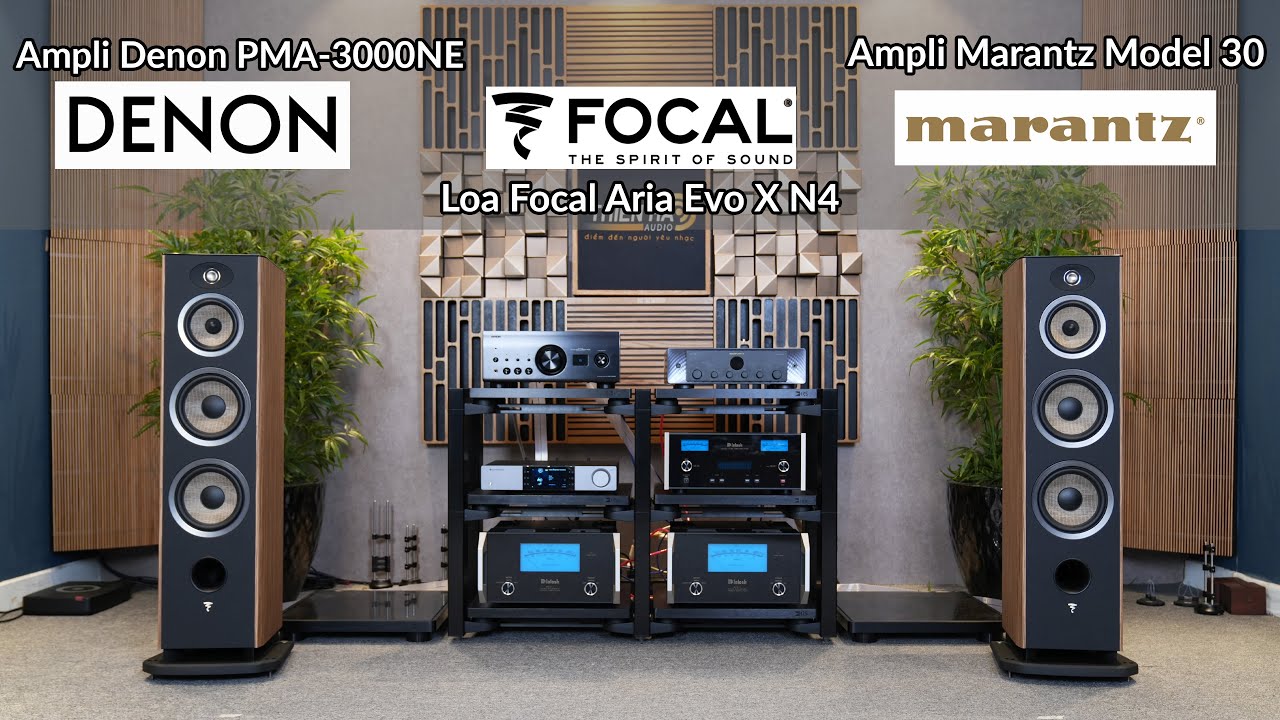 Loa Focal Aria Evo X N4 - Thế Hệ Mới Phối Ghép Bộ Đôi Ampli Marantz Model 30 Và Denon PMA-3000NE