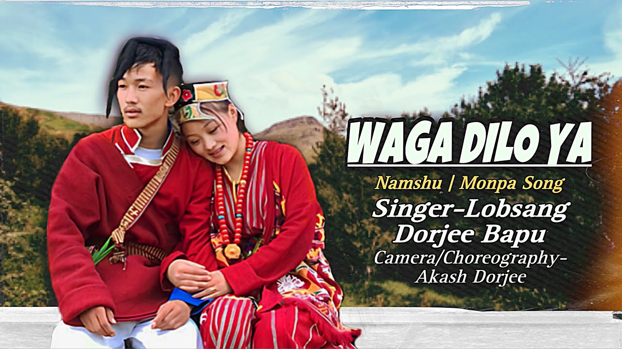 Waga Dilo Ya | Namshu Old Monpa Song | Music Album | Ft.Phurpa Tsering Sharmu and Tenzin Kunsel |
