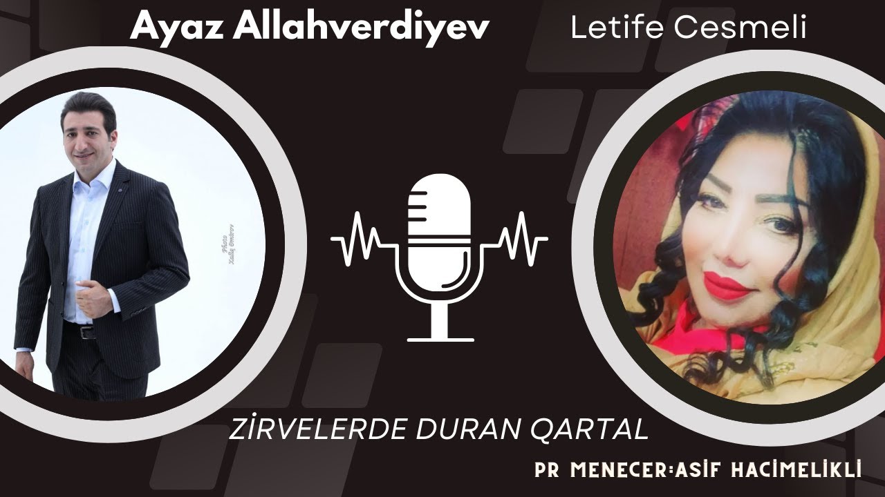 Ayaz Allahverdiyev & Letife Cesmeli - Zirvelerde Duran Qartal / Yeni Mahni 2024