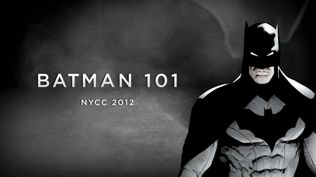 NYCC 2012: Batman 101