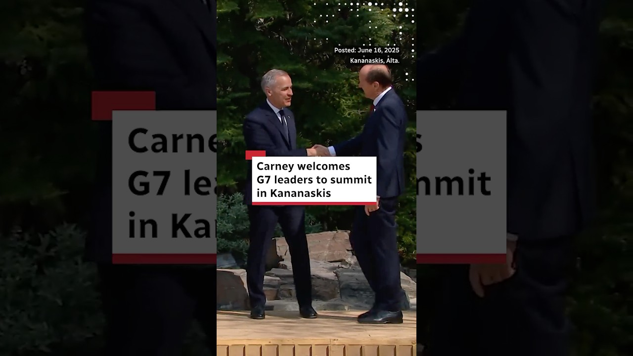 Carney welcomes G7 leaders to summit in Kananaskis