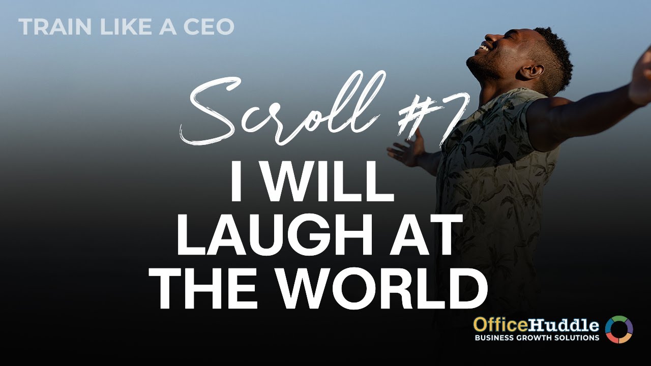 Scroll 7 - I WILL LAUGH AT THE WORLD by Og Mandino