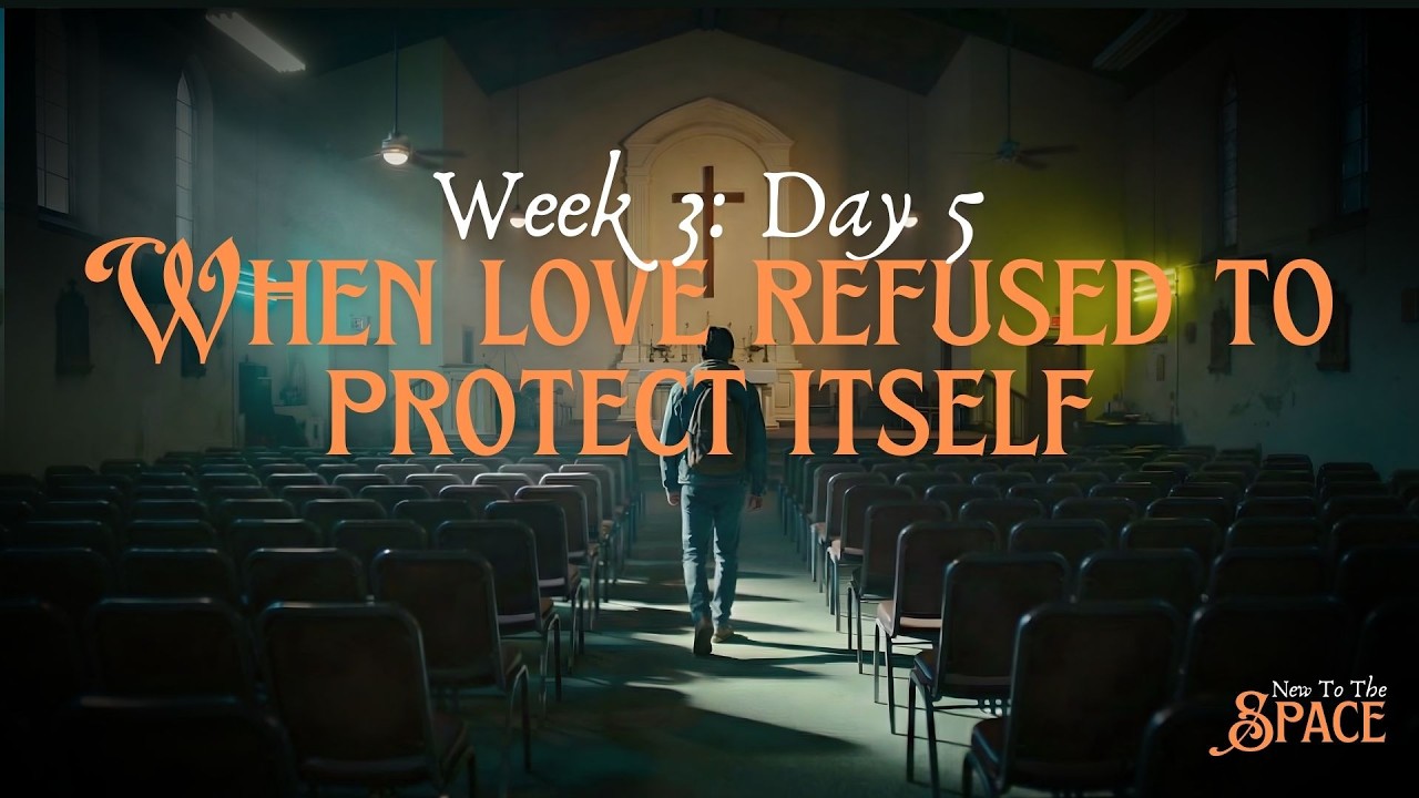 When love refused to protect itself | Week 3 Day 5 | New to the Space Devotional Series