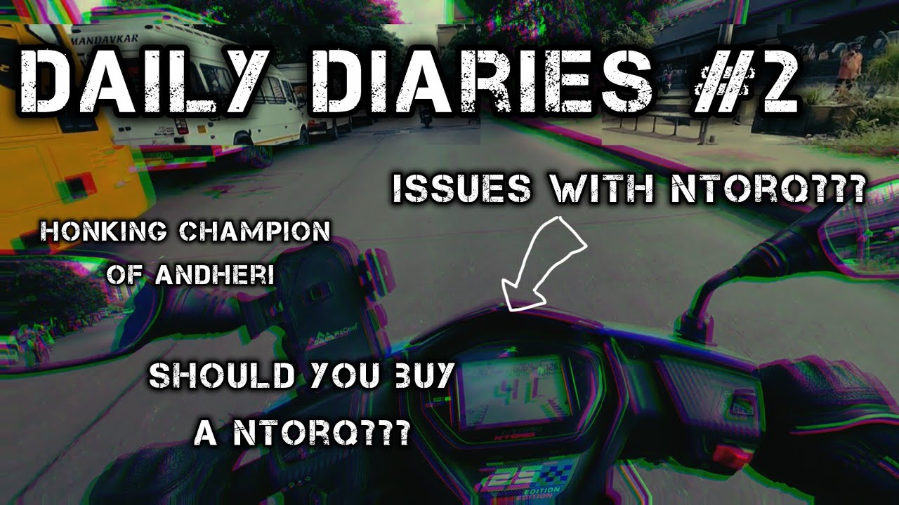 Daily Diaries #2 | Issues with my Ntorq | Honking Champion of Andheri #ntorq125 #motovlog #mumbai