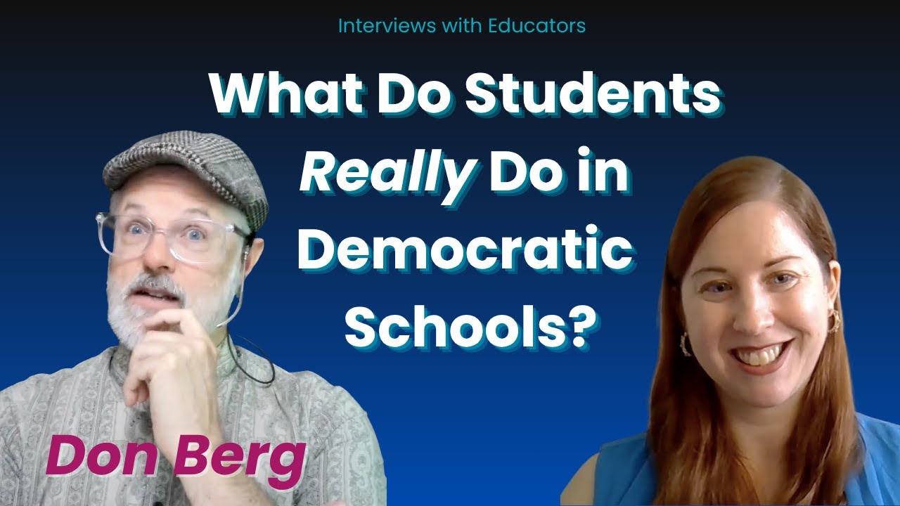 What Do Students Really Do in Democratic Schools? | Interviews with Educators
