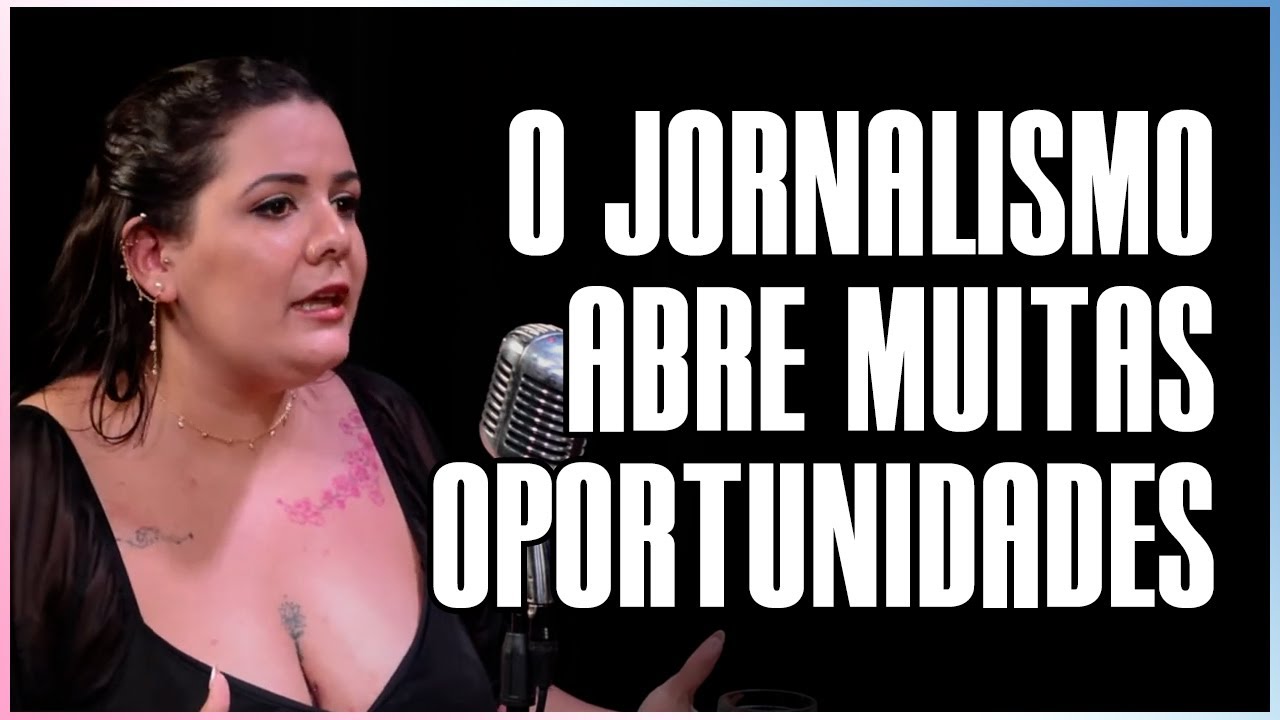 O JORNALISMO ABRE MUITAS PORTAS PARA A COMUNICAÇÃO