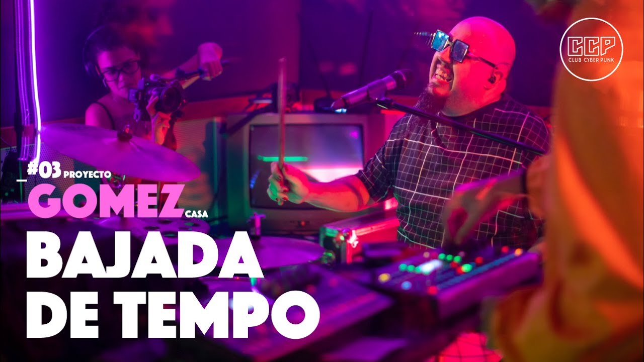 Bajada De Tiempo  · PROYECTO GOMEZ CASA en Club Cyber Punk