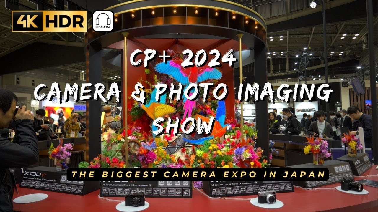 CP+ 2024 Camera & Photo Imaging Show// 4K HDR Binaural