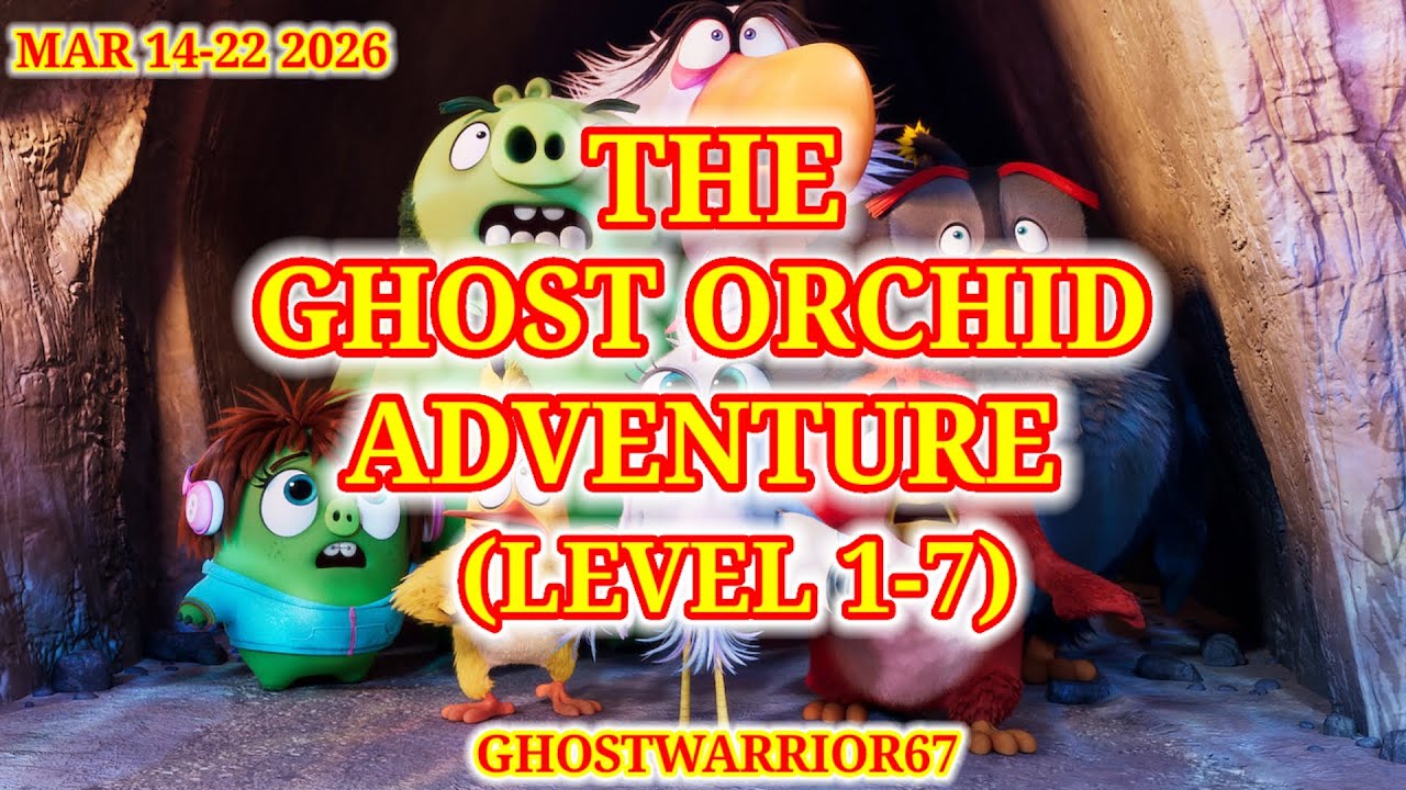 Angry birds 2 The Ghost Orchid Adventure (level 1-7) Updated 2026/03/14 after Daily Challenge 