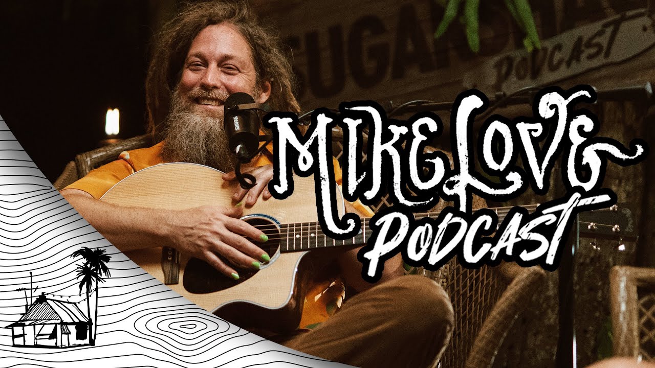 Mike Love  | Sugarshack Podcast