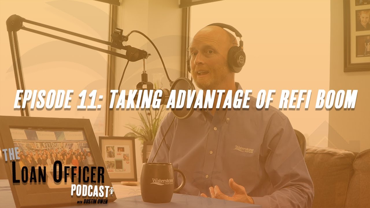 Episode 11: How to Take Advantage of this Refi Boom