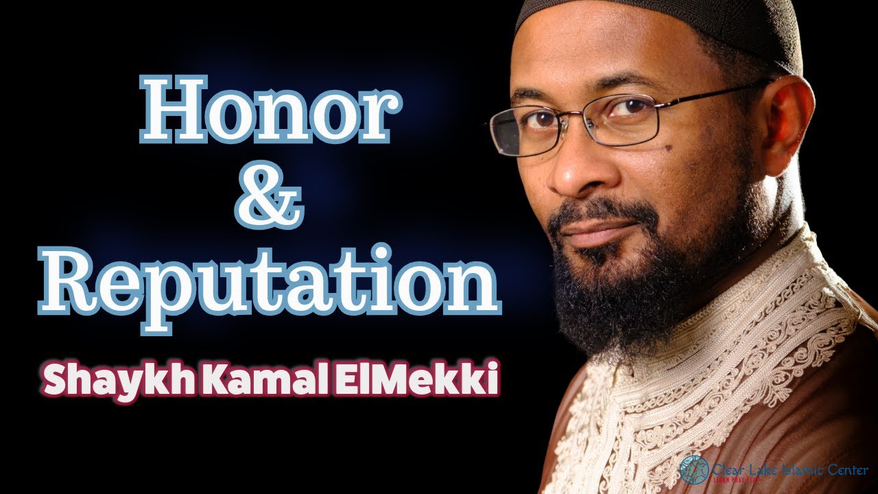 Honor and Reputation | Shaykh Kamal El Mekki