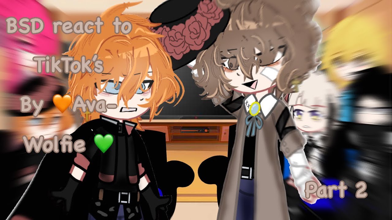 [ BSD react to soukoku TikTok’s Part 2/2 ] [ Ft: Soukoku  ] [ Made by : Ava-Wolfie ]