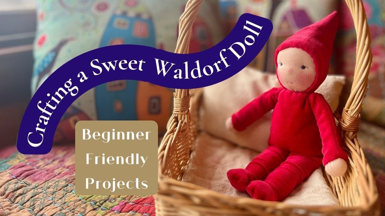 Waldorf Doll Making for Babies & Toddlers - Sweet and Simple Dolls for Young Children - Beginner DIY