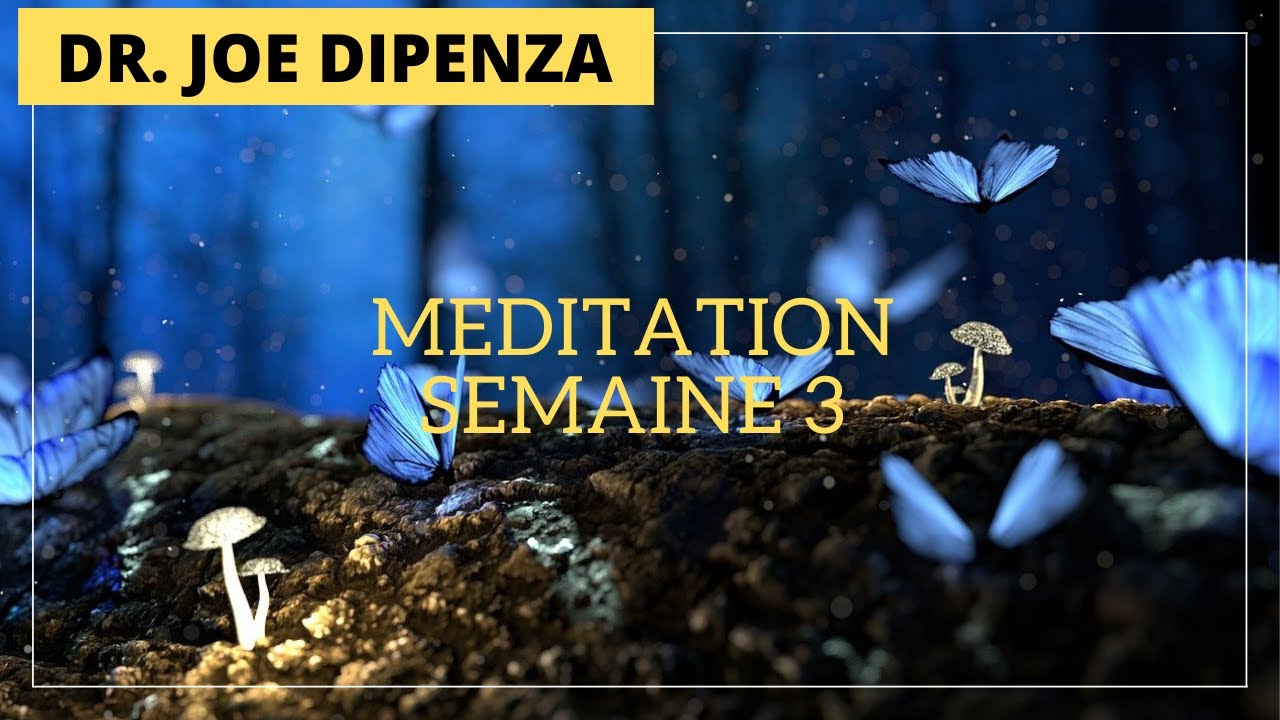 Méditation en FRANCAIS #joedispenza Rompre avec soi-même : SEMAINE 3