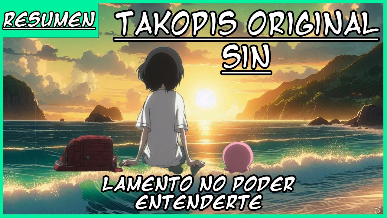 RESUMEN ANIME | Takopis original sin | UNA PALABRA PUEDE ROMPER A ALGUIEN