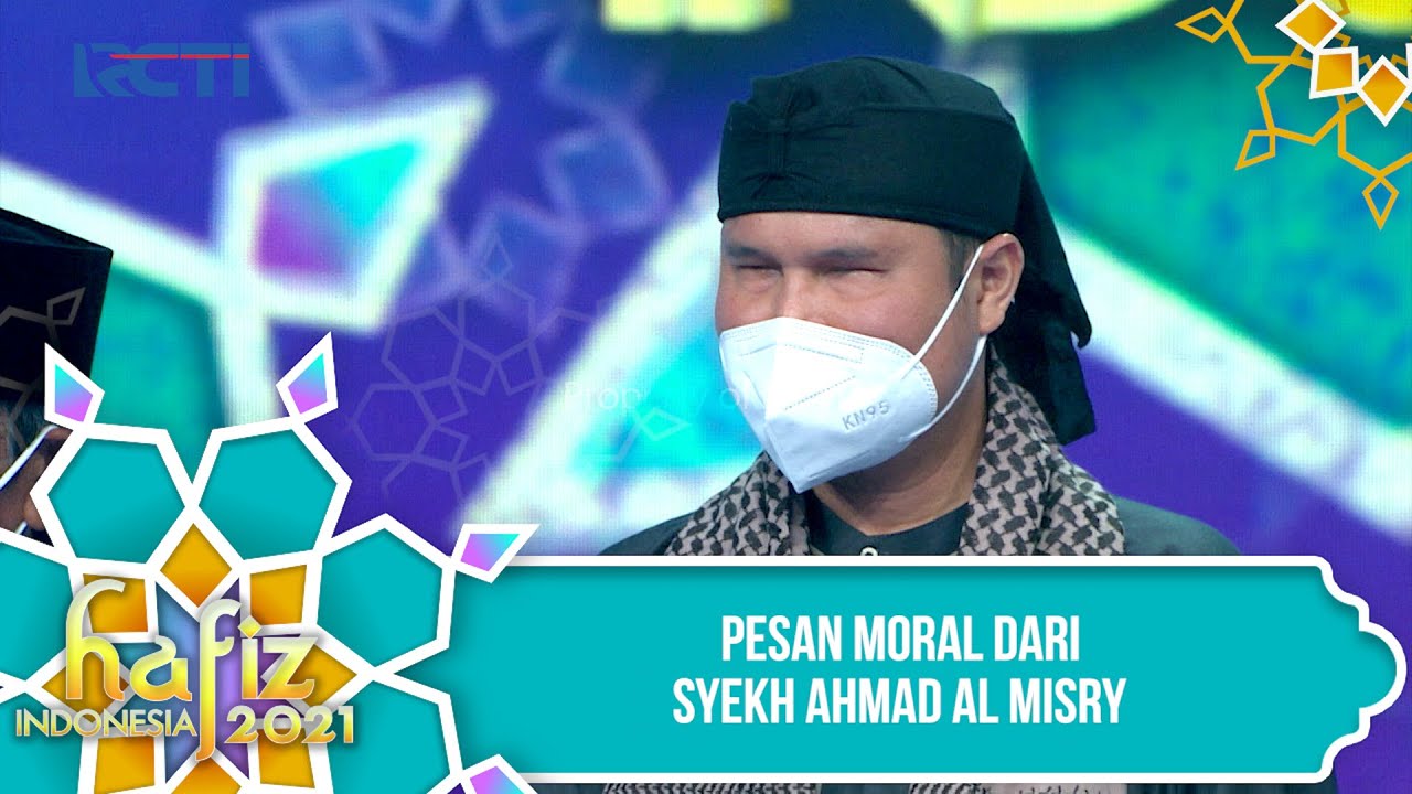 HAFIZ INDONESIA 2021 - Pesan Moral Dari Syekh Ahmad Al Misry [15 April 2021]