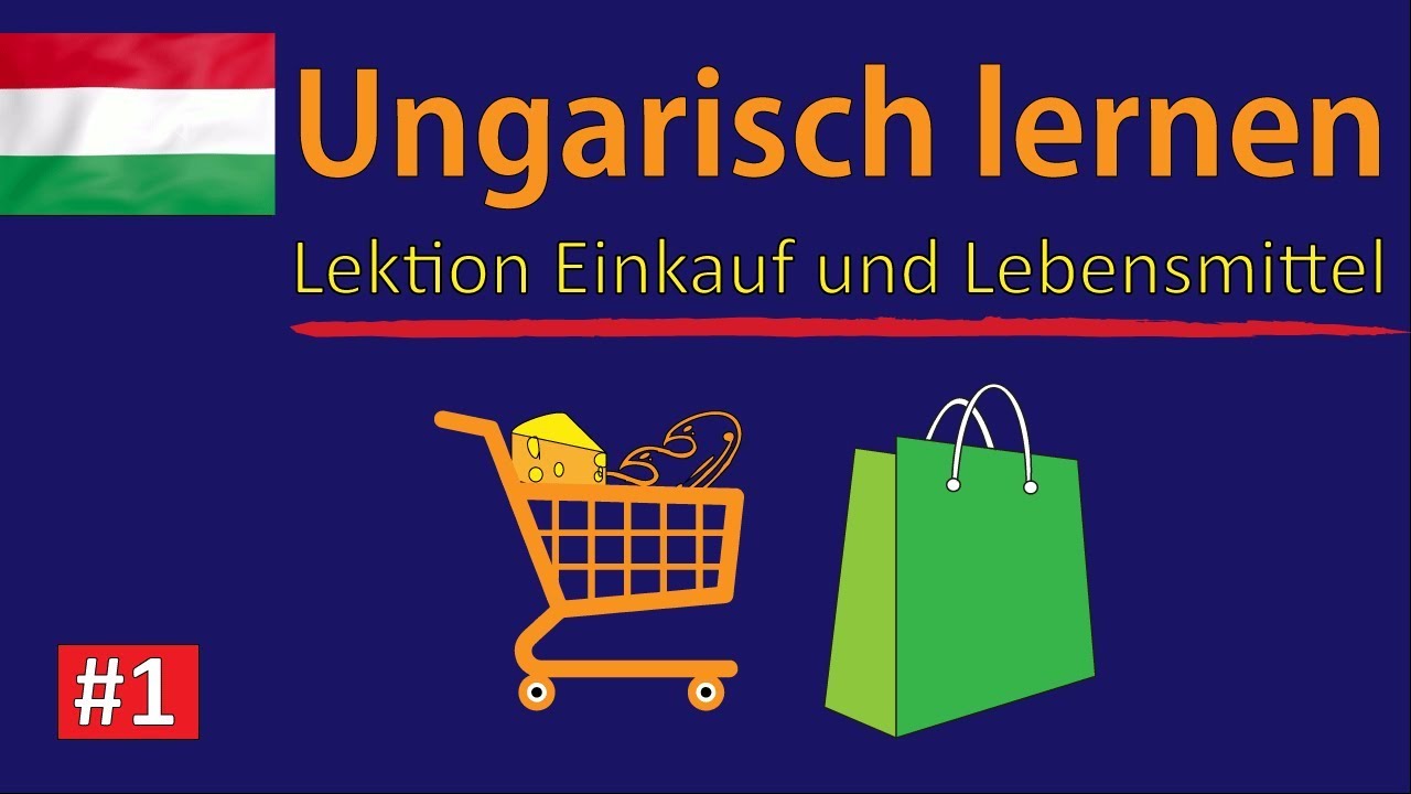 Ungarisch lernen für Anfänger | Lektion Einkauf und Lebensmittel #1 | Deutsch-Ungarisch-Vokabeln