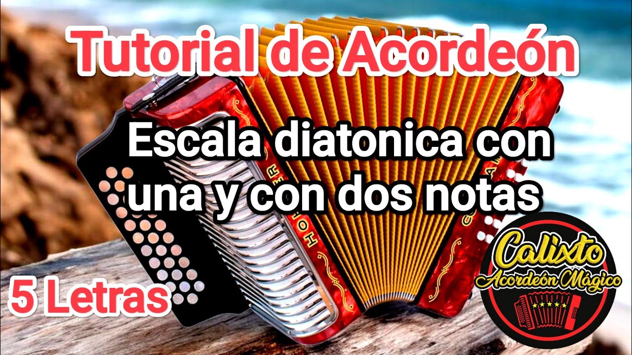 ESCALA DIATONICA CON UNA Y DOS NOTAS Tutorial de acordeón en 5 Letras. Calixto