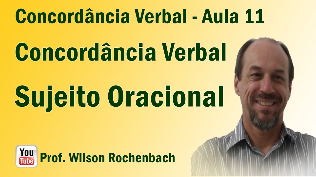 Concordância Verbal - Aula 11 (Sujeito Oracional)