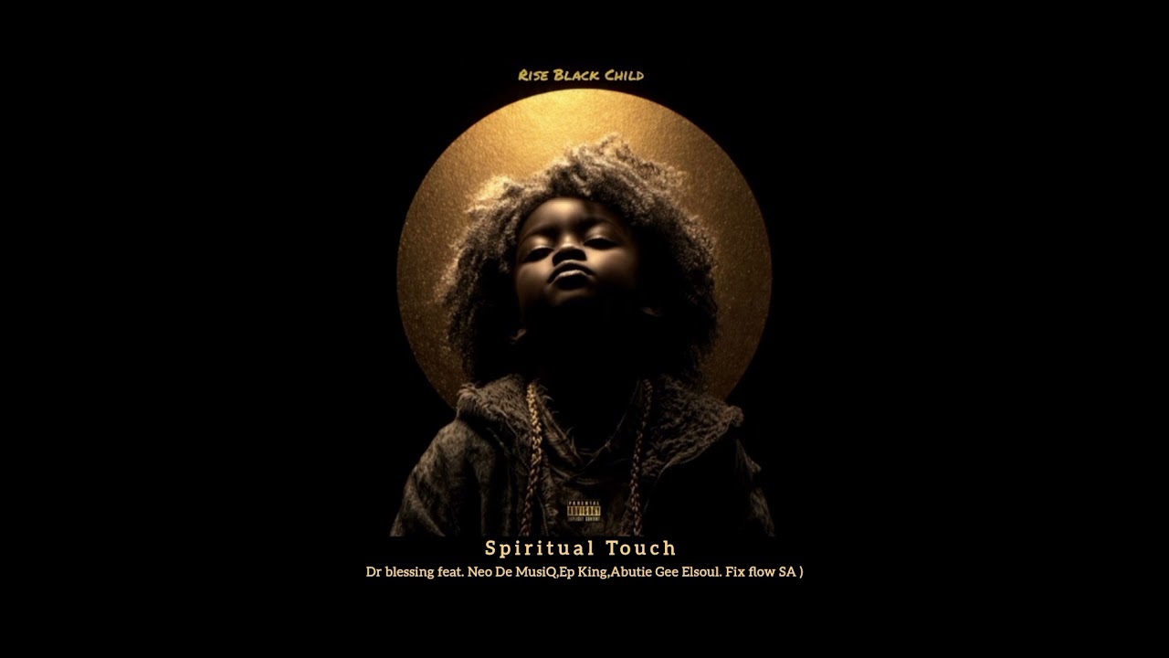 Spiritual Touch (feat. Neo De MusiQ,Ep King,Abutie Elsoul,Fix Flow SA .