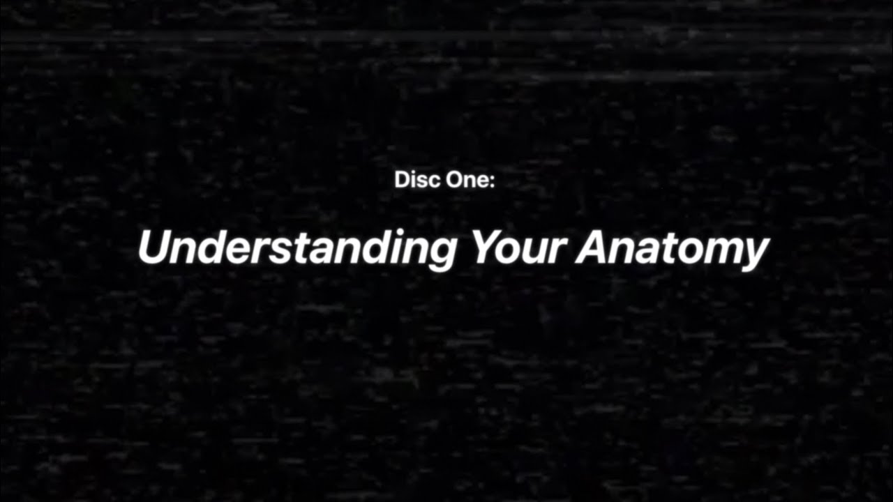 UNDERSTANDING YOUR ANATOMY
