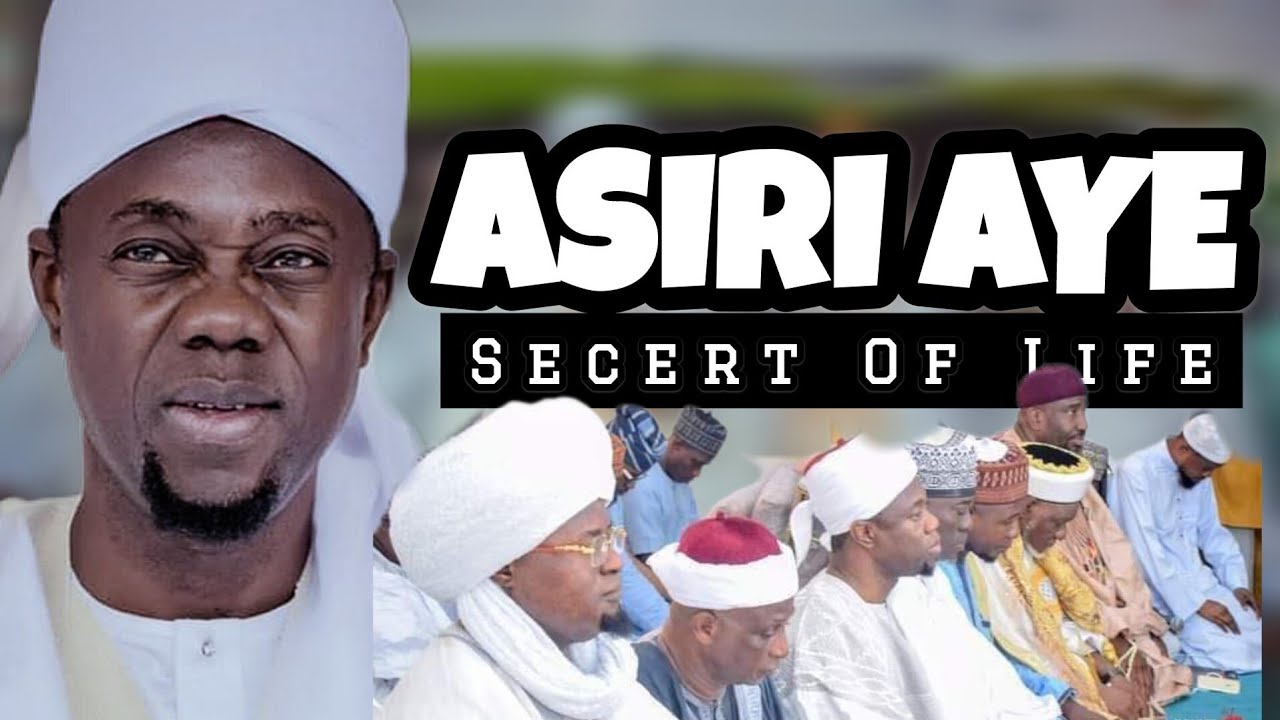 Asiri Aye- Secrets Of Life - Sheikh Sulaiman faruq Onikijipa Almiskinubilahi Grand Mufti Of Ilorin