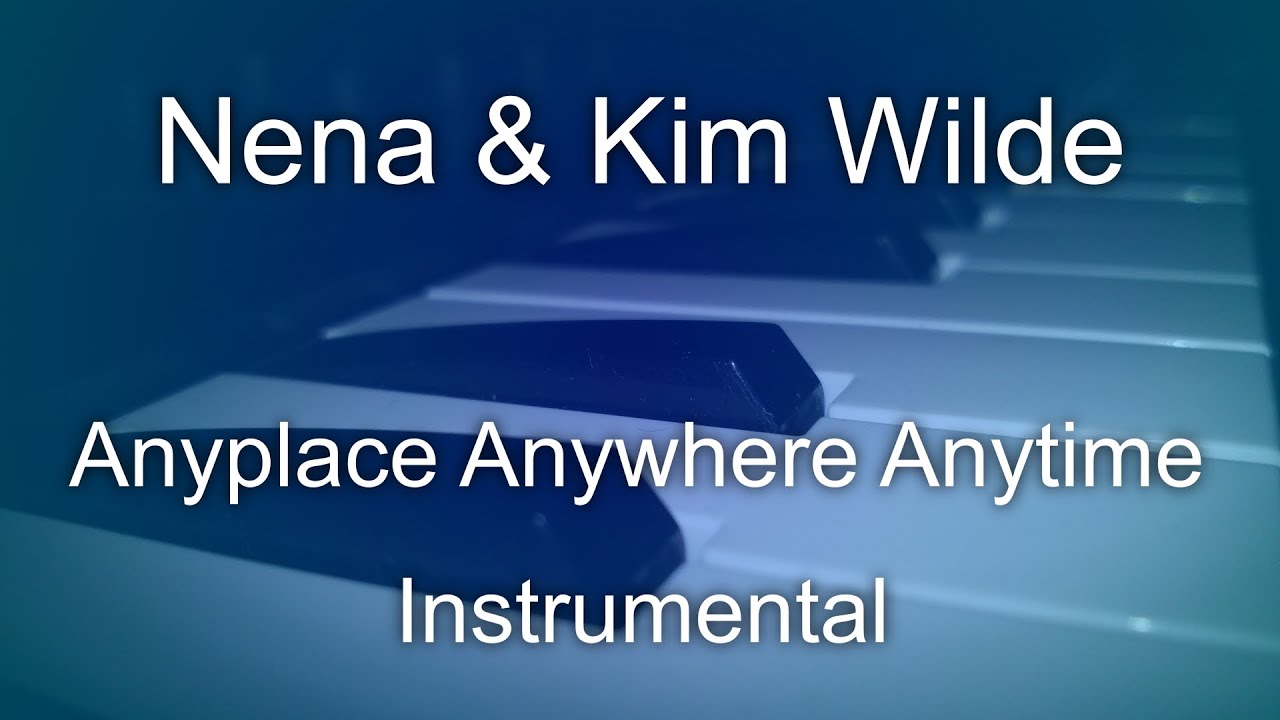 Nena & Kim Wilde - Anyplace Anywhere Anytime (Instrumental)