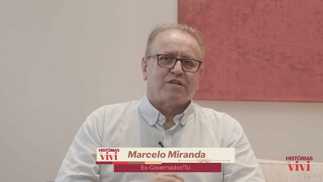 HISTÓRIAS QUE VIVI | #5Ep | 2 - MARCELO MIRANDA | EX GOVERNADOR - TO