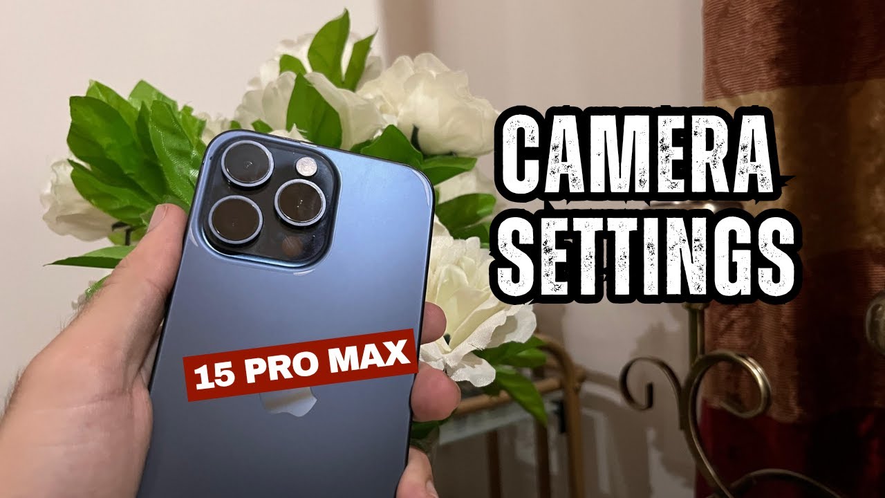 iPhone 15 pro max best camera settings for stunning photos and videos 2025