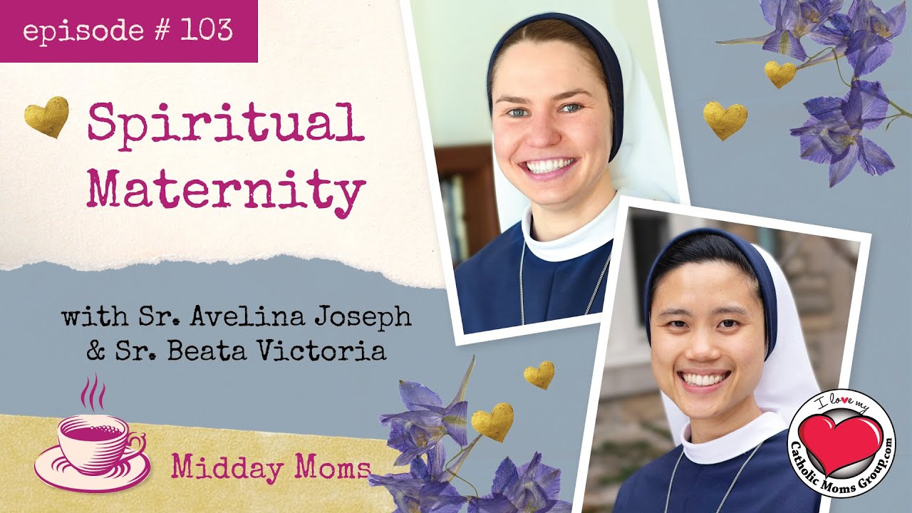 #103 Sisters of Life - Spiritual Maternity