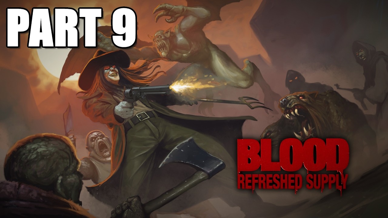 BLOOD: REFRESHED SUPPLY Gameplay - Full Playthrough PART 9