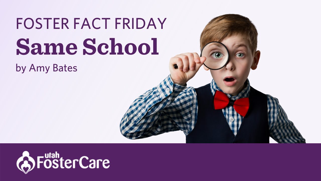 Utah Foster Care Foster Fact Friday with Amy Bates &mdash; Keep Children in Their Same School