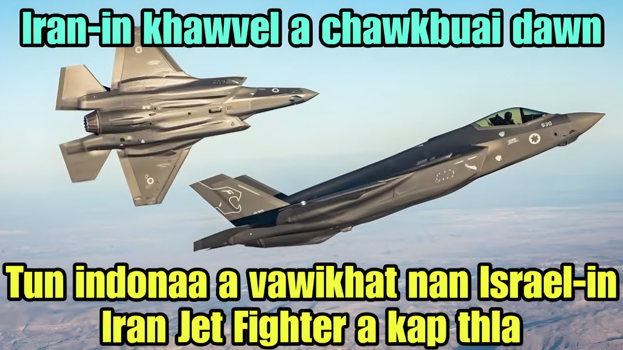 Israel F-35-in Iran Jet Fighter a kap thla‼️🔥Iran-in Strait of Hormuz a khar😱Oil Supply a buai🤯