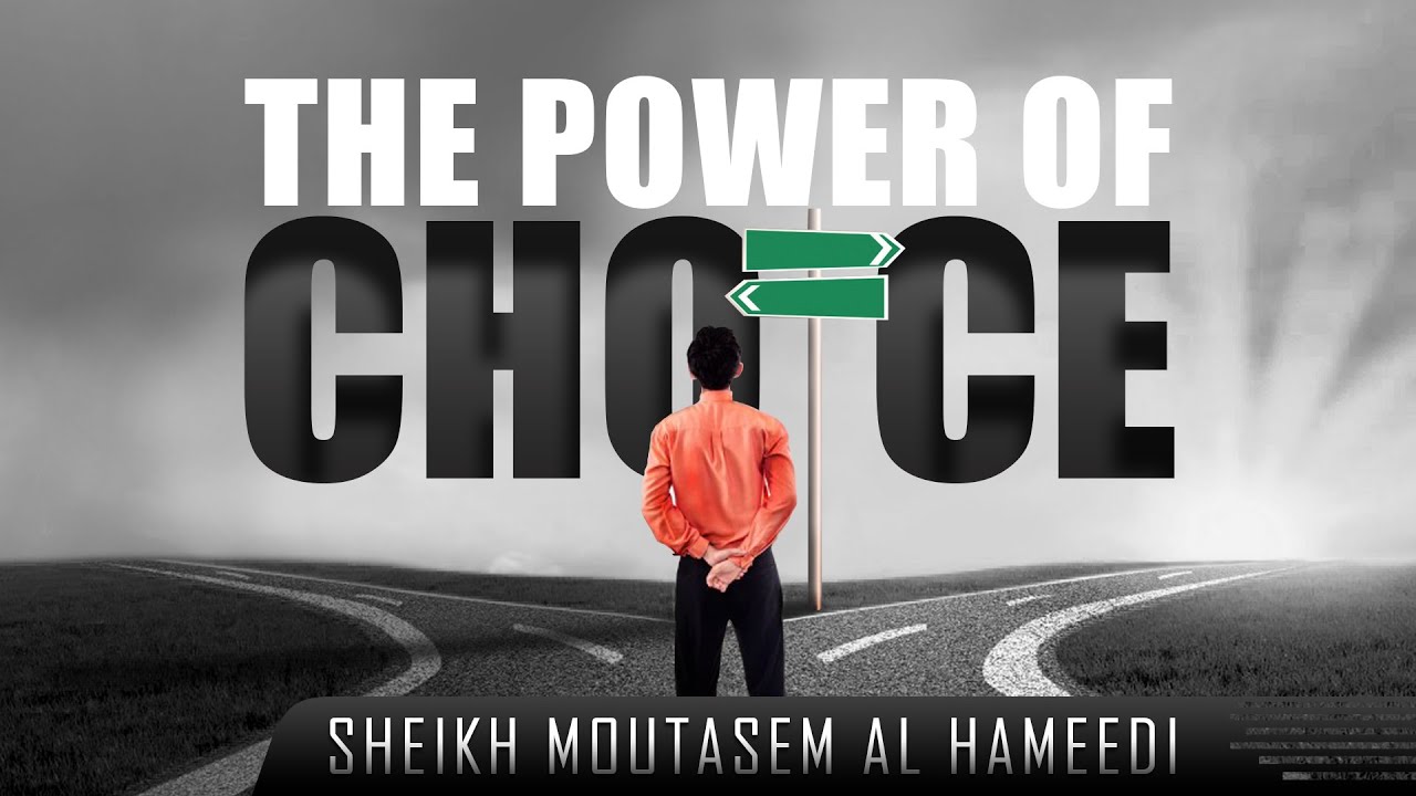 The Power Of Choice ᴴᴰ ┇ Powerful Reminder ┇ by Sheikh Moutasem Al Hameedi ┇ TDR Production ┇