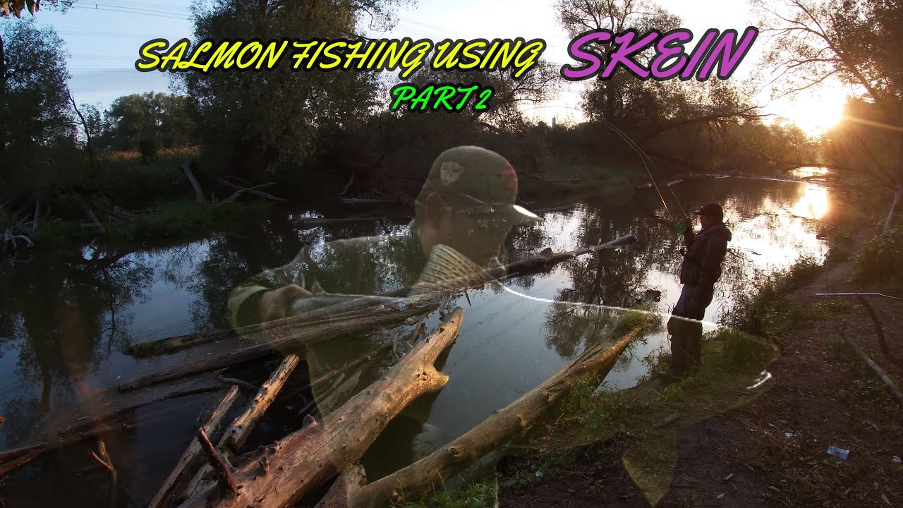 SALMON FISHING USING SKEIN PART 2/ BOBBER DOWNS