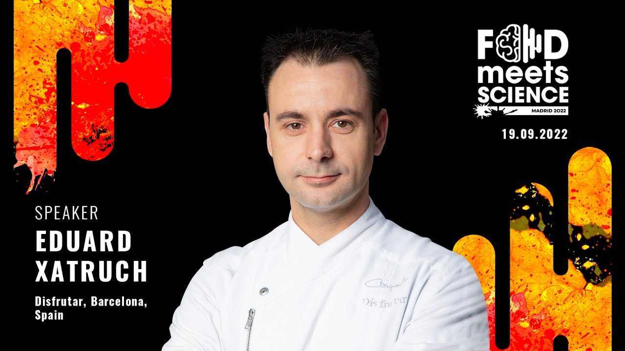 Food Meets Science 2022 - Eduard Xatruch (Disfrutar) - Madrid 19.09.2022