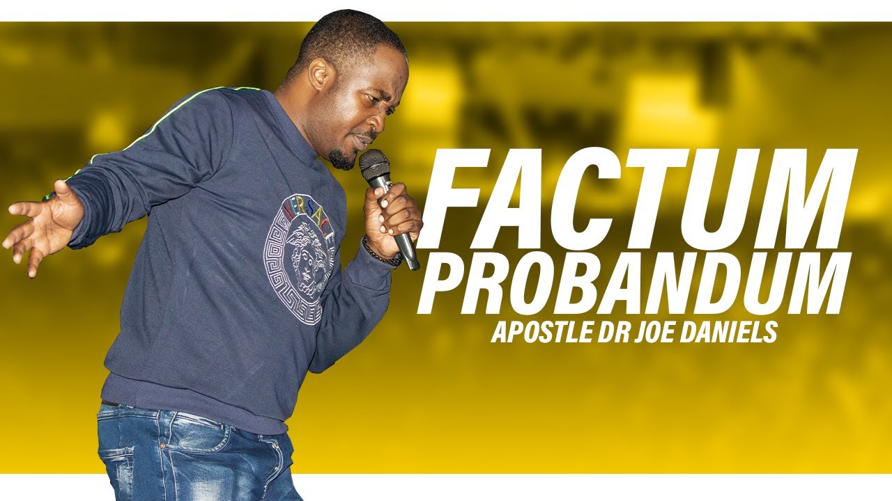 Factum Probandum With Apostle Joe Daniels
