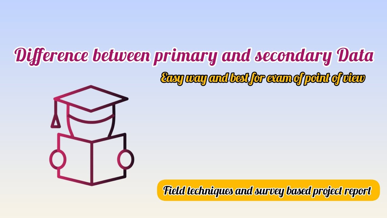 Difference between primary and secondary data 