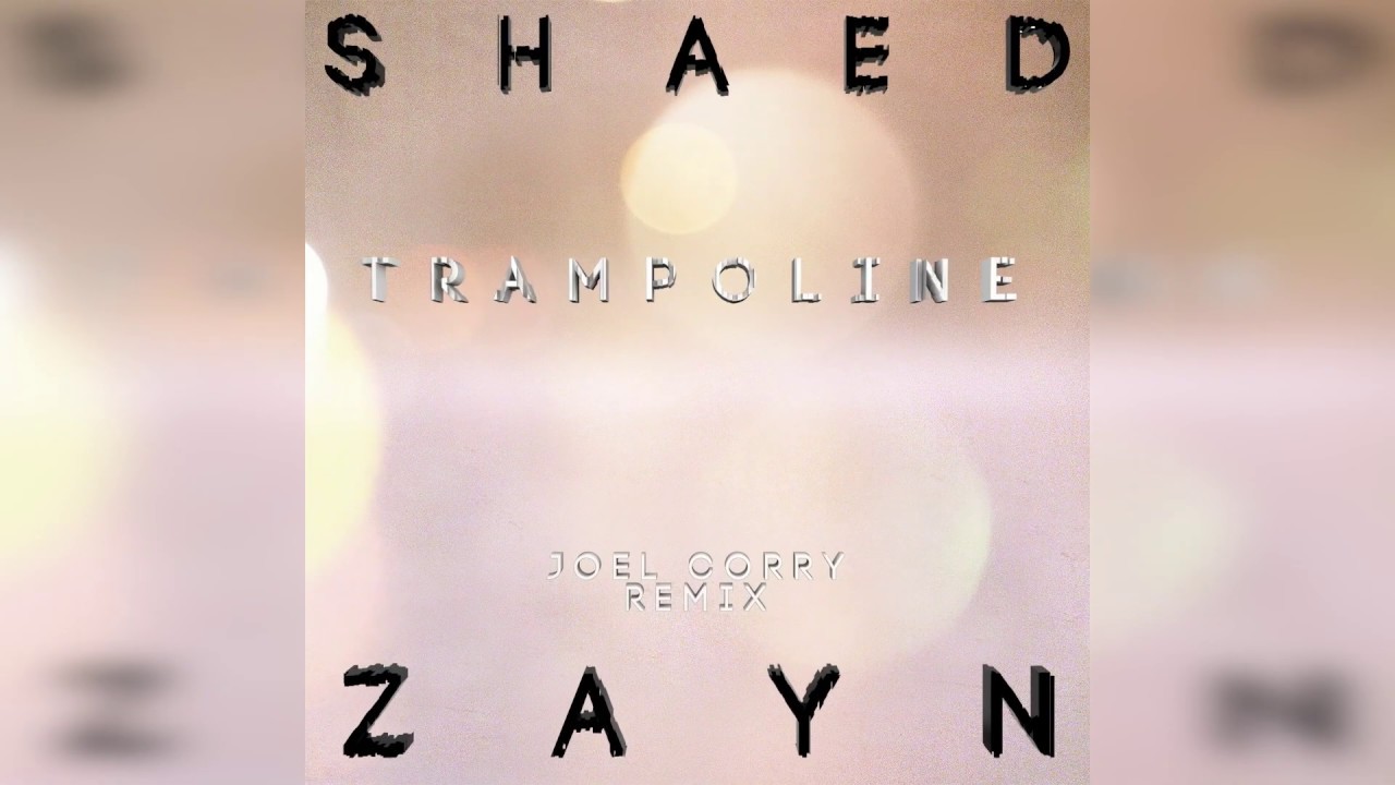 SHAED x ZAYN - Trampoline (Joel Corry Remix)