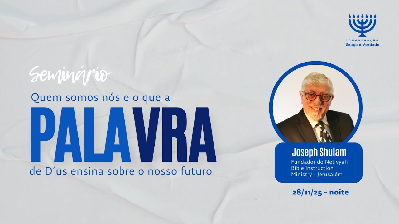 SEMINÁRIO Quem somos nós e o que a PALAVRA de D'us ensina sobre o nosso futuro (28/11/2025)