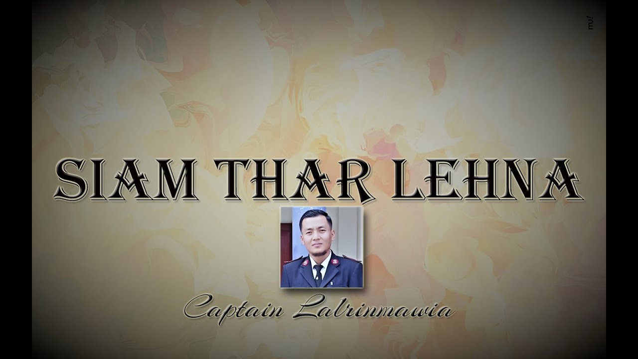 Siam thar lehna || Captain Lalrinmawia