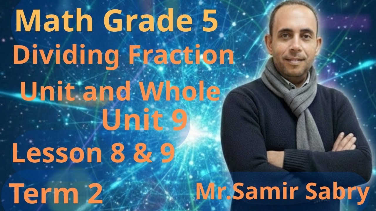 Math Grade 5 | Dividing Fractions (Unit & Whole) | Unit 9 Lesson 8 & 9 | Term 2