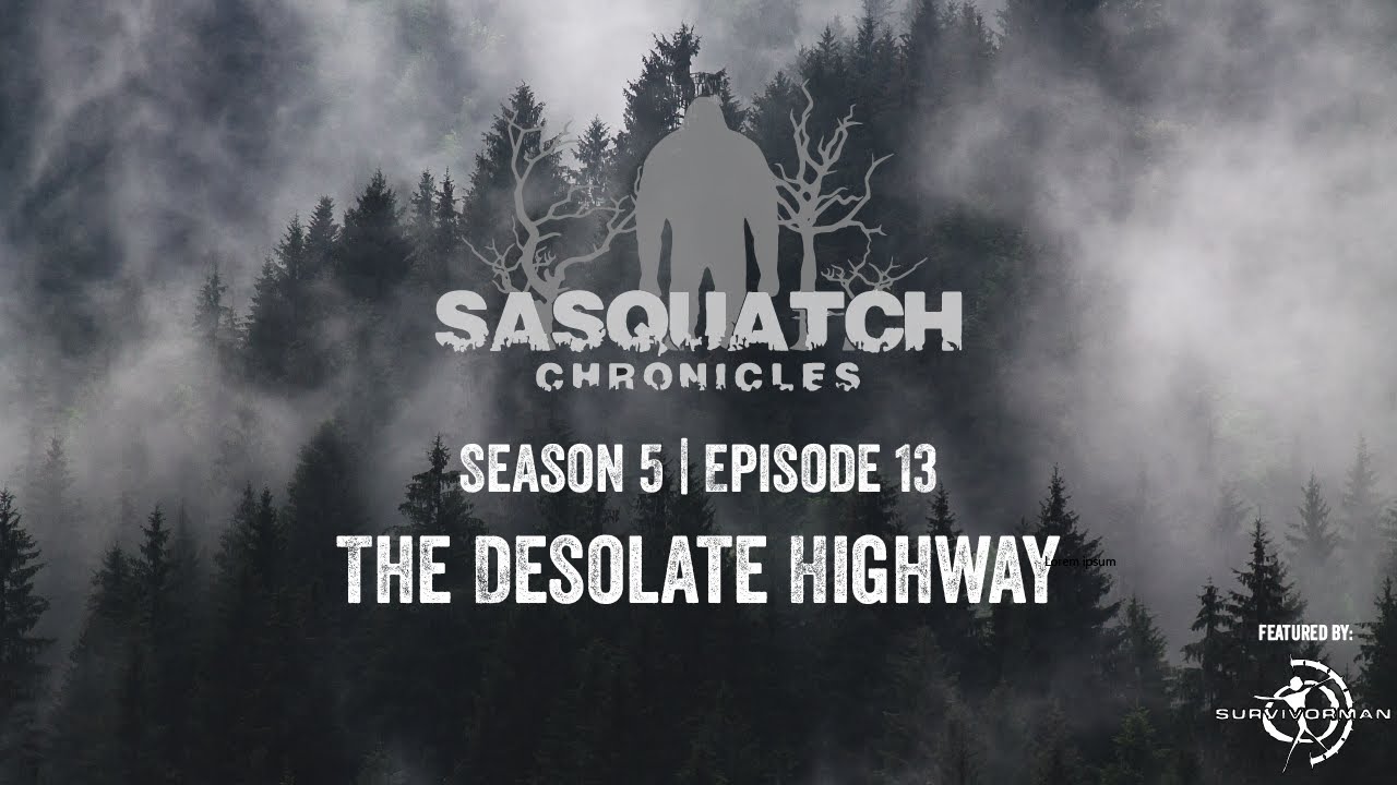Sasquatch Chronicles ft. by Les Stroud | Season 5 | Episode 13: The Desolate Highway