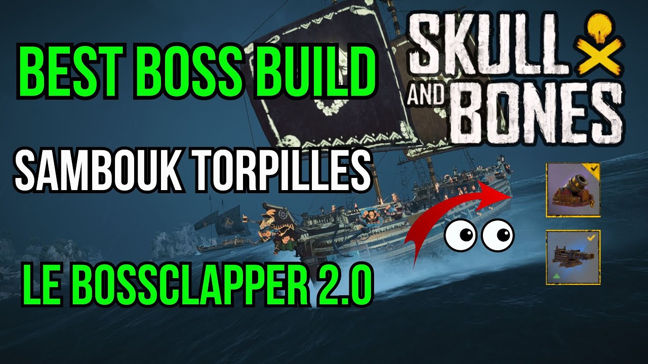 best boss build sambouk torpilles le bossclapper 2.0 - skull and bones