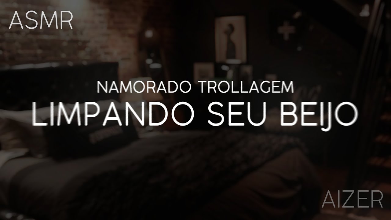 Asmr - Namorado te trollando limpando seu beijo...💋