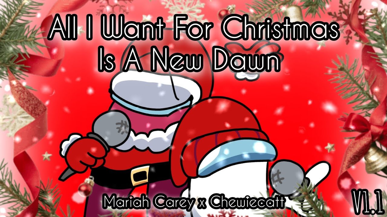 All I Want For Christmas Is A New Dawn | Mariah Carey & Chewiecatt | Mashup [V1.1]